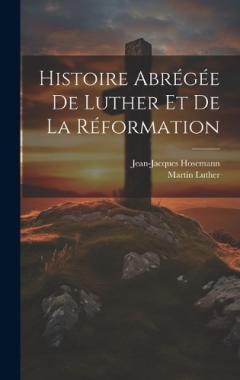 Histoire Abrégée De Luther Et De La Réformation