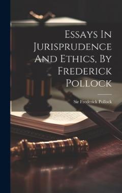 Coperta cărții Essays In Jurisprudence And Ethics, By Frederick Pollock