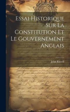Coperta cărții Essai Historique Sur La Constitution Et Le Gouvernement Anglais