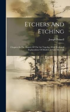 Coperta cărții Etchers And Etching: Chapters In The History Of The Art Together With Technical Explanations Of Modern Artistic Methods