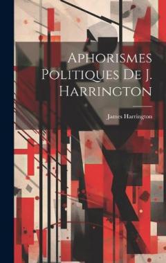 Coperta cărții Aphorismes Politiques De J. Harrington