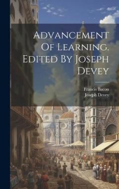 Advancement Of Learning. Edited By Joseph Devey