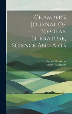 Coperta cărții Chamber's Journal Of Popular Literature, Science And Arts
