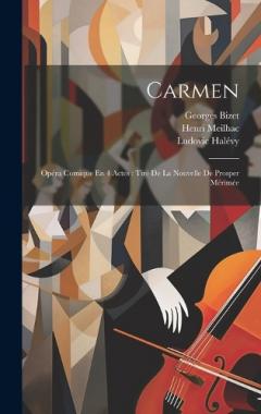 Coperta cărții Carmen: Opéra Comique En 4 Actes: Tiré De La Nouvelle De Prosper Mérimée