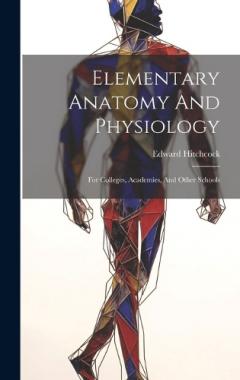 Coperta cărții Elementary Anatomy And Physiology: For Colleges, Academies, And Other Schools