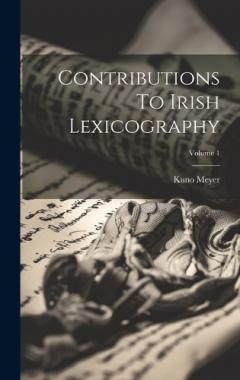 Coperta cărții Contributions To Irish Lexicography; Volume 1