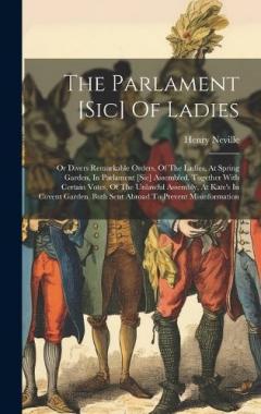 Coperta cărții The Parlament [sic] Of Ladies: Or Divers Remarkable Orders, Of The Ladies, At Spring Garden, In Parlament [sic] Assembled. Together With Certain Votes, Of The Unlawful Assembly, At Kate's In Covent Garden. Both Sent Abroad To Prevent Misinformation