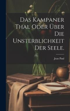 Coperta cărții Das Kampaner Thal oder über die Unsterblichkeit der Seele.
