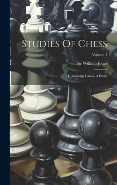 Coperta cărții Studies Of Chess: Containing Caissa, A Poem; Volume 1