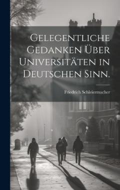 Coperta cărții Gelegentliche Gedanken über Universitäten in deutschen Sinn.