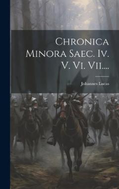 Chronica Minora Saec. Iv. V. Vi. Vii....