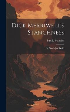 Coperta cărții Dick Merriwell's Stanchness: Or, Was It Just Luck?