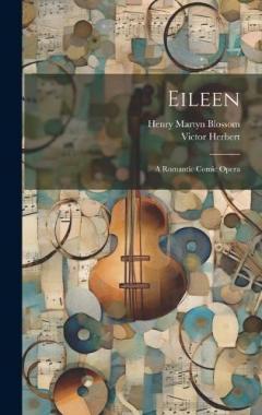 Coperta cărții Eileen: A Romantic Comic Opera