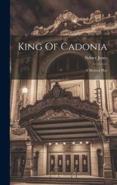 Coperta cărții King Of Cadonia: A Musical Play