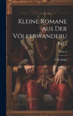 Coperta cărții Kleine Romane Aus Der Völkerwanderung; Volume 4