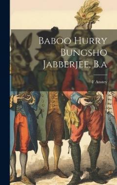 Coperta cărții Baboo Hurry Bungsho Jabberjee, B.a