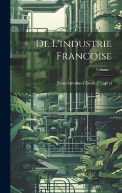 Coperta cărții De L'industrie Francoise; Volume 1