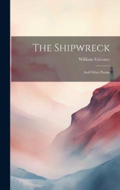 Coperta cărții The Shipwreck: And Other Poems