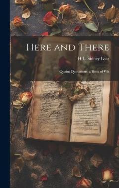Here and There: Quaint Quotations, a Book of Wit