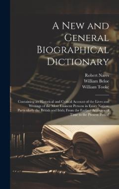 Coperta cărții A New and General Biographical Dictionary: Containing an Historical and Critical Account of the Lives and Writings of the Most Eminent Persons in Every Nation; Particularly the British and Irish; From the Earliest Accounts of Time to the Present Peri