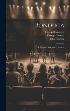 Coperta cărții Bonduca: A Tragedy, Volume 33, issue 1