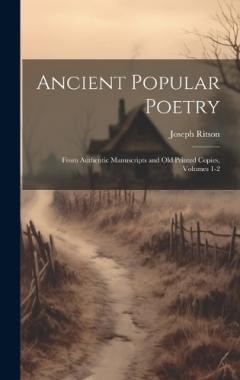Coperta cărții Ancient Popular Poetry: From Authentic Manuscripts and Old Printed Copies, Volumes 1-2