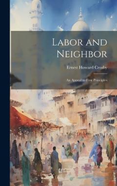 Coperta cărții Labor and Neighbor: An Appeal to First Principles
