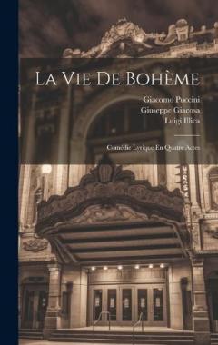 Coperta cărții La Vie De Bohème: Comédie Lyrique En Quatre Actes
