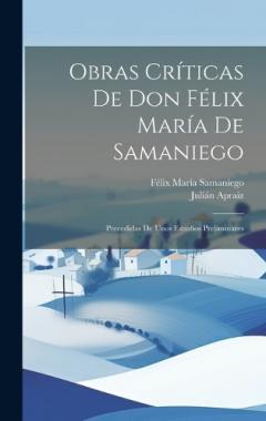 Coperta cărții Obras Críticas De Don Félix María De Samaniego: Precedidas De Unos Estudios Preliminares