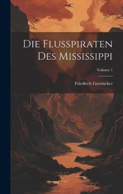 Coperta cărții Die Flusspiraten Des Mississippi; Volume 1