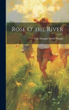 Coperta cărții Rose O' the River