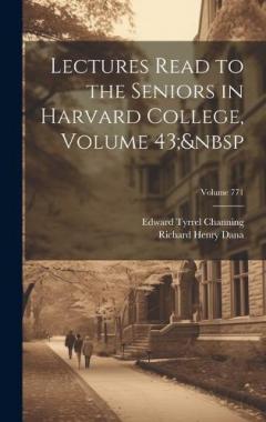 Coperta cărții Lectures Read to the Seniors in Harvard College, Volume 43; Volume 771