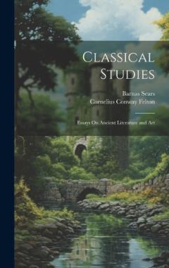 Coperta cărții Classical Studies: Essays On Ancient Literature and Art