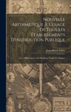 Coperta cărții Nouvelle Arithmétique À L'usage De Tous Les Établissements D'instruction Publique: Avec 1800 Exercices Et Problèmes Variés Et Gradués