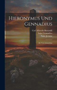 Hieronymus Und Gennadius: De Viris Inlustribus