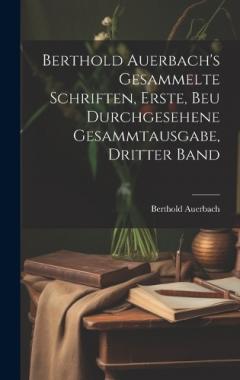 Coperta cărții Berthold Auerbach's gesammelte Schriften, Erste, beu durchgesehene Gesammtausgabe, Dritter Band