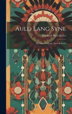 Coperta cărții Auld Lang Syne: My Indian Friends: Second Series