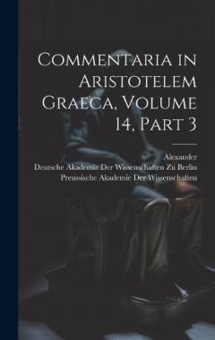 Coperta cărții Commentaria in Aristotelem Graeca, Volume 14, part 3