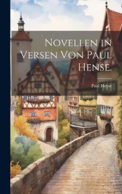 Novellen in Versen von Paul Hense.