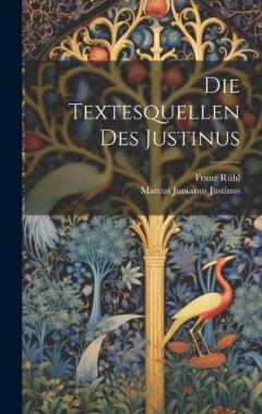 Coperta cărții Die Textesquellen Des Justinus
