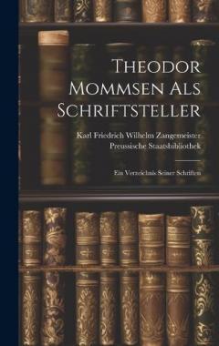 Coperta cărții Theodor Mommsen als Schriftsteller: Ein Verzeichnis seiner Schriften