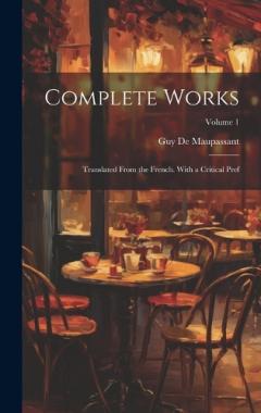 Complete Works: Translated From the French. With a Critical Pref; Volume 1