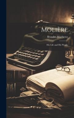 Coperta cărții Molière: His Life and His Works