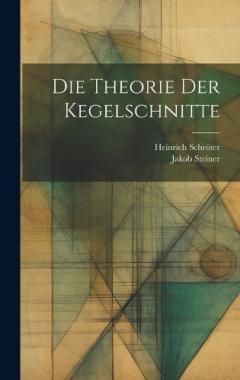 Die Theorie der Kegelschnitte