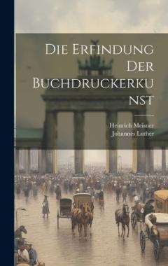 Coperta cărții Die Erfindung Der Buchdruckerkunst