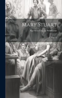 Mary Stuart: A Tragedy