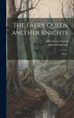 Coperta cărții The Faery Queen and Her Knights: Stories
