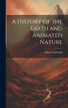 A History of the Earth and Animated Nature
