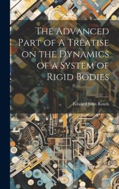 Coperta cărții The Advanced Part of A Treatise on the Dynamics of a System of Rigid Bodies