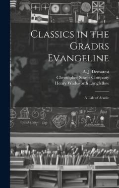 Classics in the Gradrs Evangeline: A Tale of Acadie